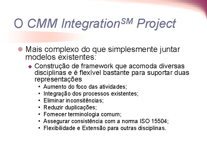 O CMM Integration. SM Project l Mais complexo do que simplesmente juntar modelos existentes: