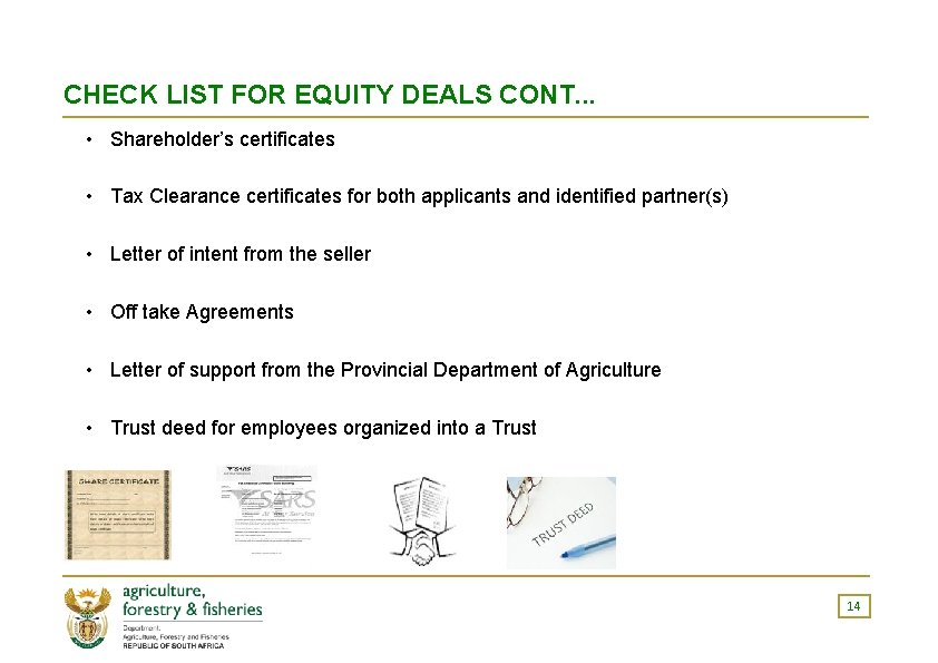 CHECK LIST FOR EQUITY DEALS CONT. . . • Shareholder’s certificates • Tax Clearance