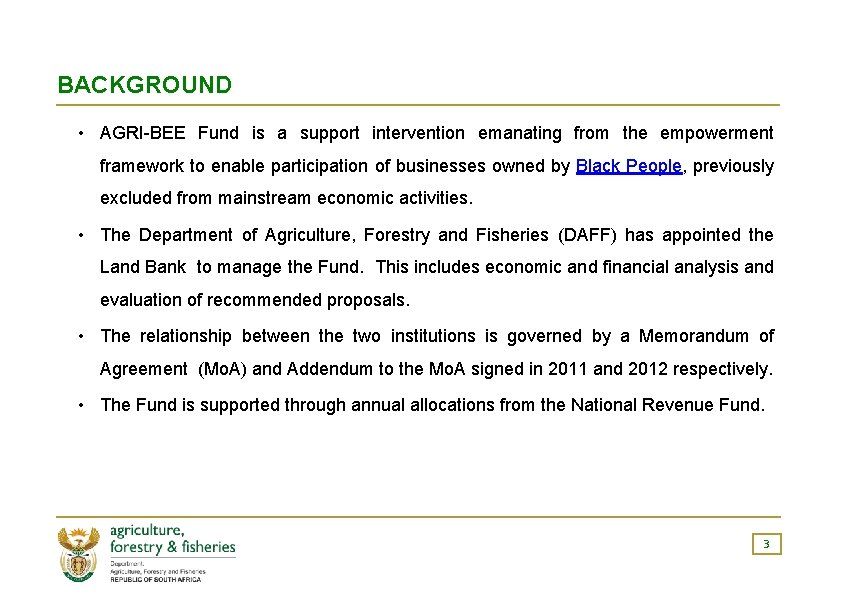 BACKGROUND • AGRI-BEE Fund is a support intervention emanating from the empowerment framework to