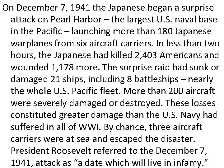 On December 7, 1941 the Japanese began a surprise attack on Pearl Harbor –