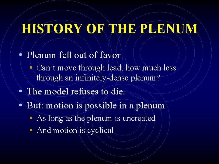 HISTORY OF THE PLENUM • Plenum fell out of favor • Can’t move through