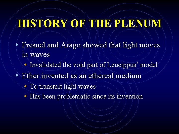 HISTORY OF THE PLENUM • Fresnel and Arago showed that light moves in waves