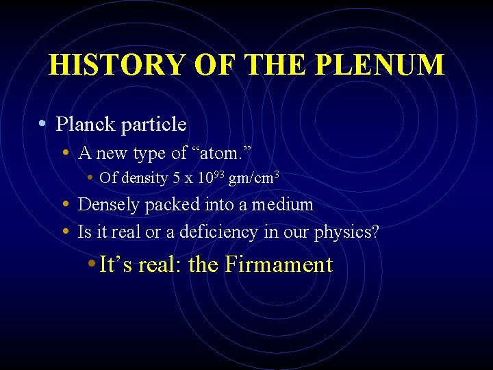 HISTORY OF THE PLENUM • Planck particle • A new type of “atom. ”