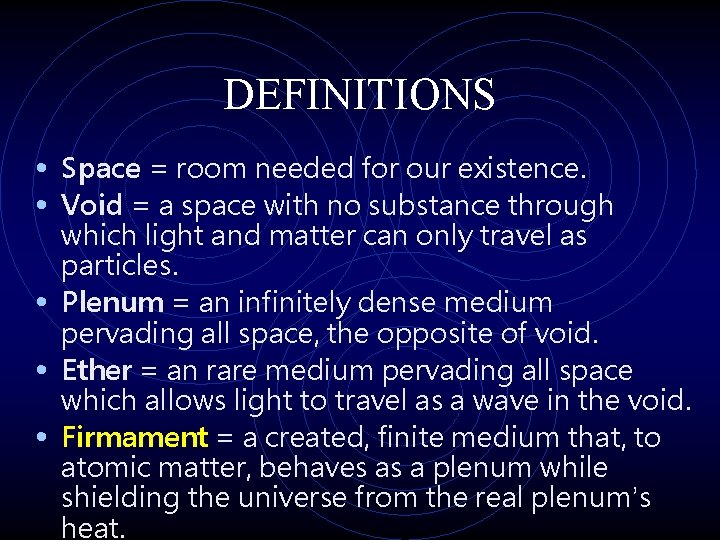 DEFINITIONS • Space = room needed for our existence. • Void = a space