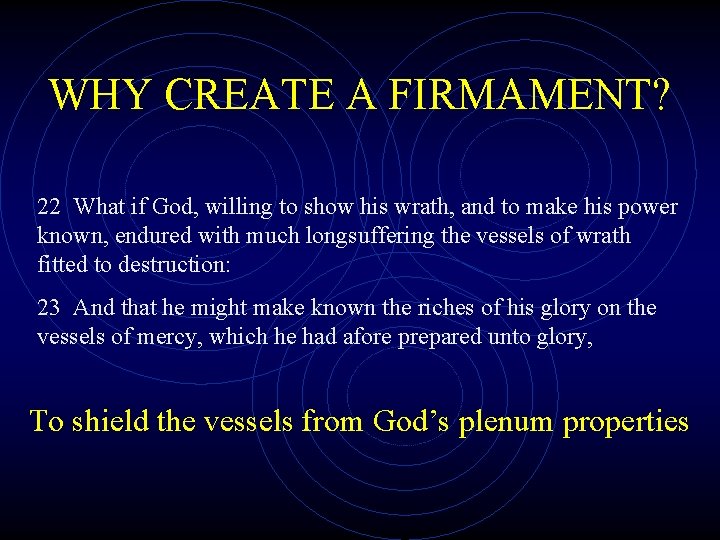 WHY CREATE A FIRMAMENT? 22 What if God, willing to show his wrath, and