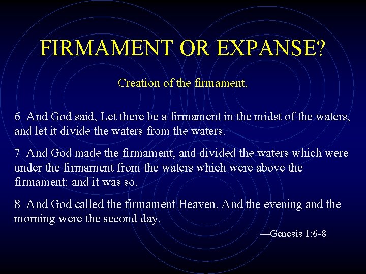 FIRMAMENT OR EXPANSE? Creation of the firmament. 6 And God said, Let there be