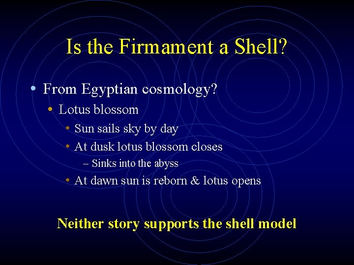 Is the Firmament a Shell? • From Egyptian cosmology? • Lotus blossom • Sun