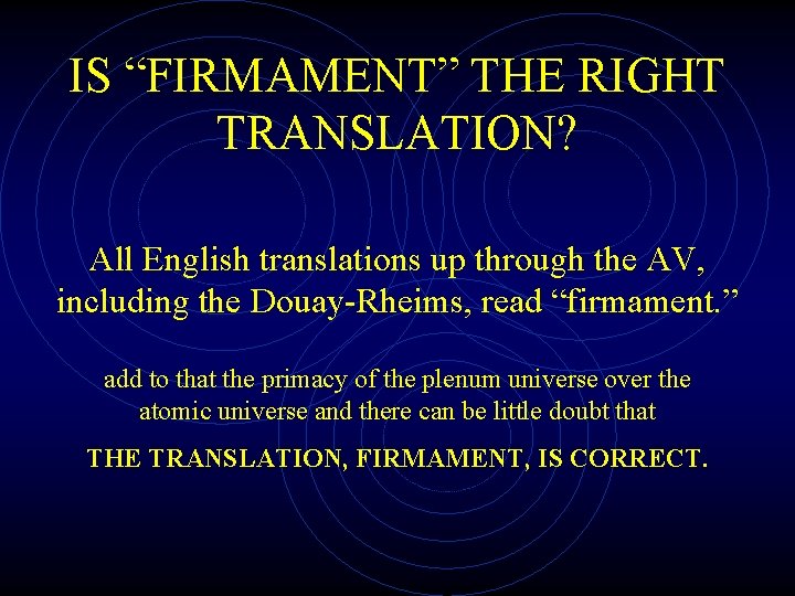 IS “FIRMAMENT” THE RIGHT TRANSLATION? All English translations up through the AV, including the