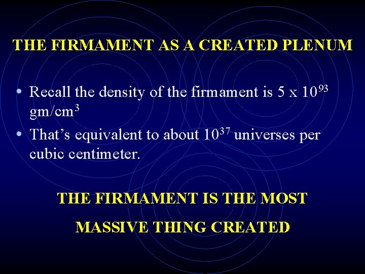 THE FIRMAMENT AS A CREATED PLENUM • Recall the density of the firmament is
