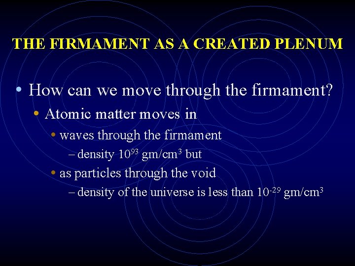 THE FIRMAMENT AS A CREATED PLENUM • How can we move through the firmament?