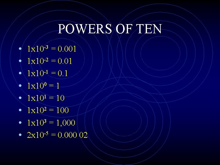 POWERS OF TEN • • 1 x 10 -3 = 0. 001 1 x