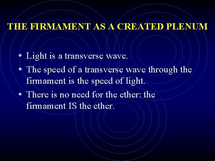 THE FIRMAMENT AS A CREATED PLENUM • Light is a transverse wave. • The