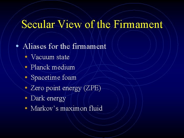 Secular View of the Firmament • Aliases for the firmament • • • Vacuum