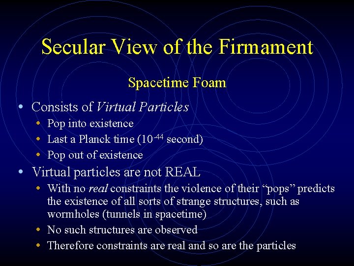 Secular View of the Firmament Spacetime Foam • Consists of Virtual Particles • Pop