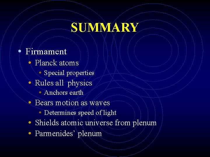 SUMMARY • Firmament • Planck atoms • • • Special properties Rules all physics