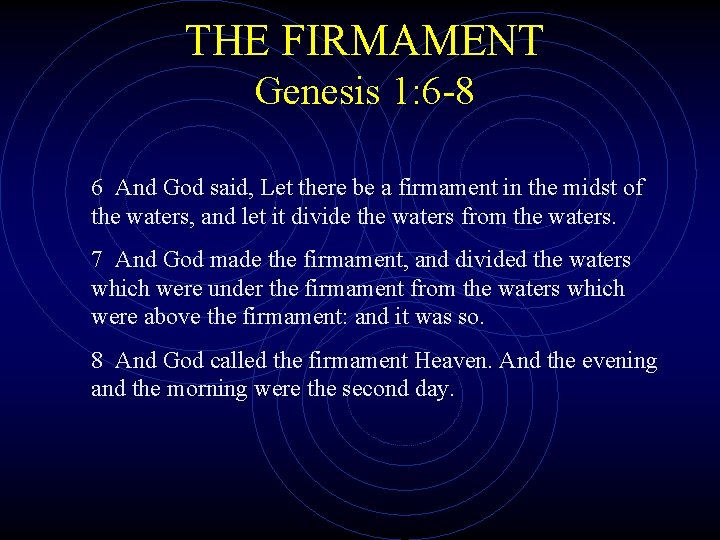 THE FIRMAMENT Genesis 1: 6 -8 6 And God said, Let there be a
