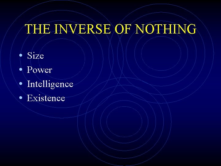 THE INVERSE OF NOTHING • • Size Power Intelligence Existence 