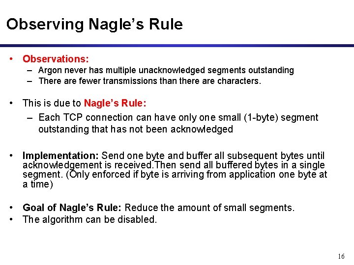 Observing Nagle’s Rule • Observations: – Argon never has multiple unacknowledged segments outstanding –