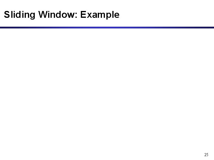 Sliding Window: Example 25 