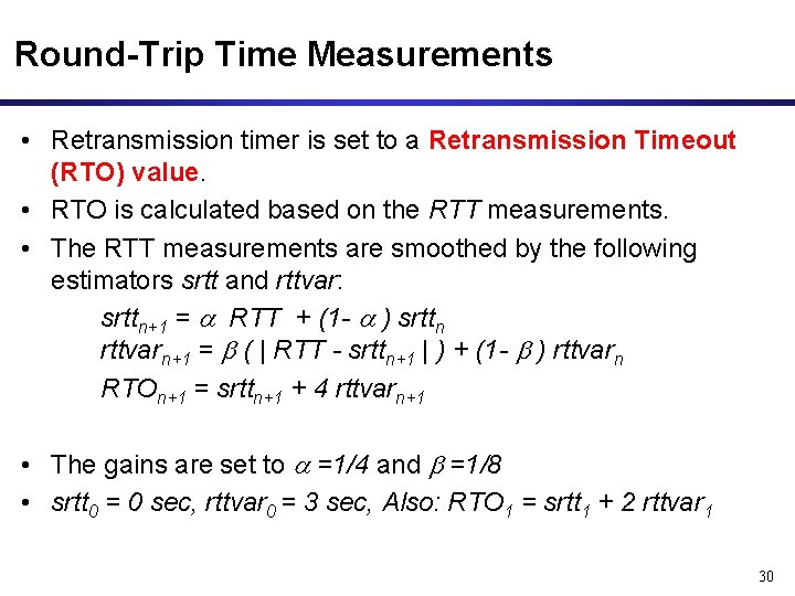 Round-Trip Time Measurements • Retransmission timer is set to a Retransmission Timeout (RTO) value.