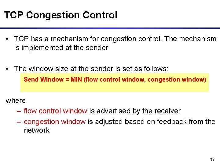 TCP Congestion Control • TCP has a mechanism for congestion control. The mechanism is