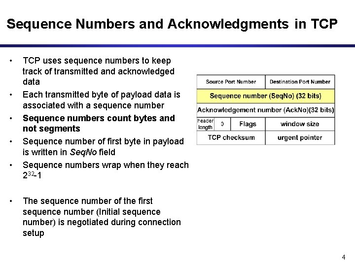 Sequence Numbers and Acknowledgments in TCP • • • TCP uses sequence numbers to