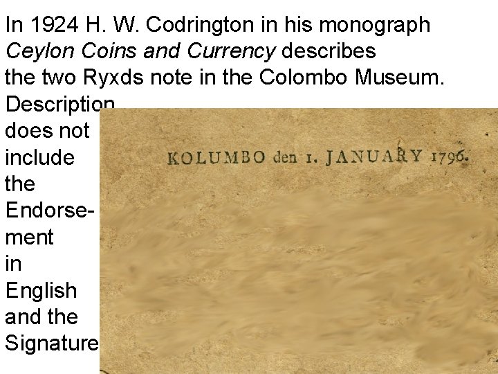 In 1924 H. W. Codrington in his monograph Ceylon Coins and Currency describes the