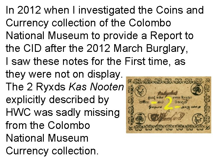 In 2012 when I investigated the Coins and Currency collection of the Colombo National