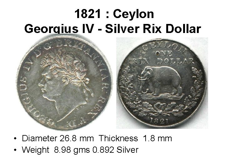  1821 : Ceylon Georgius IV - Silver Rix Dollar • Diameter 26. 8
