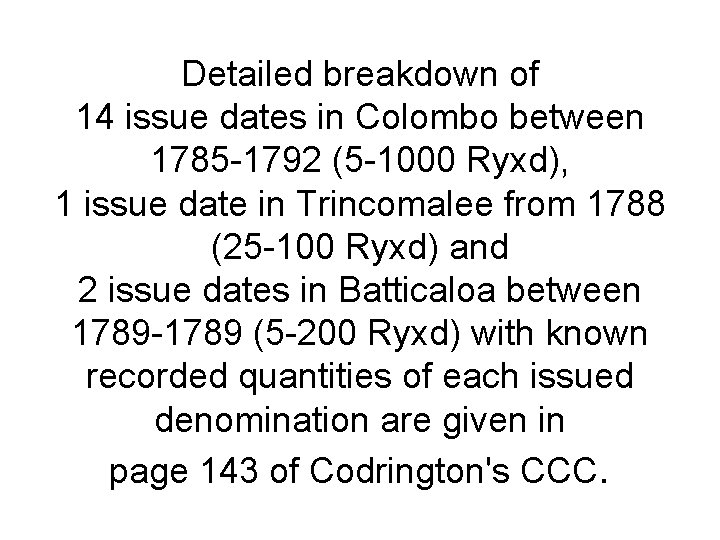 Detailed breakdown of 14 issue dates in Colombo between 1785 -1792 (5 -1000 Ryxd),