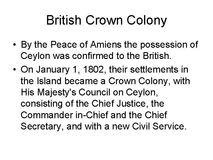 British Crown Colony • By the Peace of Amiens the possession of Ceylon was