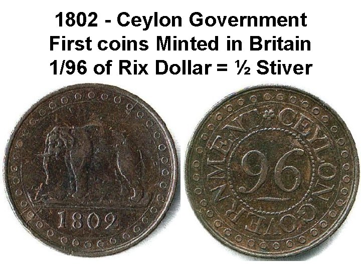1802 - Ceylon Government First coins Minted in Britain 1/96 of Rix Dollar =