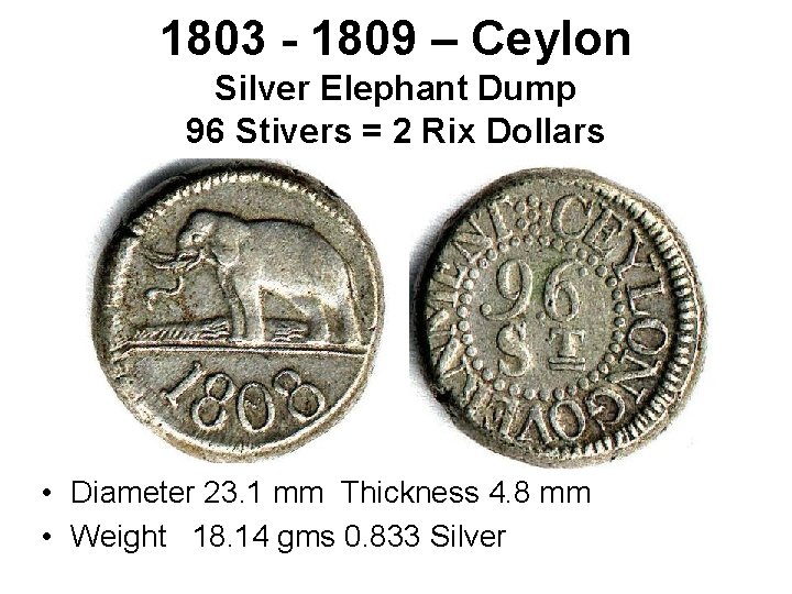 1803 - 1809 – Ceylon Silver Elephant Dump 96 Stivers = 2 Rix Dollars