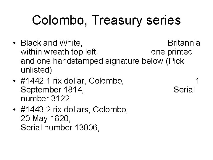 Colombo, Treasury series • Black and White, Britannia within wreath top left, one printed