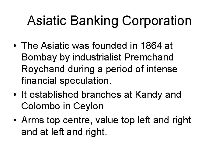 Asiatic Banking Corporation • The Asiatic was founded in 1864 at Bombay by industrialist