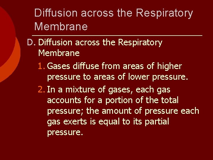 Diffusion across the Respiratory Membrane D. Diffusion across the Respiratory Membrane 1. Gases diffuse