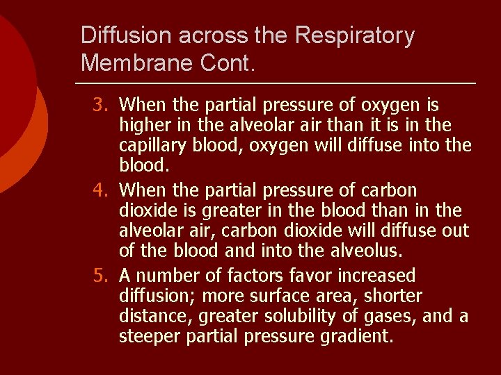 Diffusion across the Respiratory Membrane Cont. 3. When the partial pressure of oxygen is