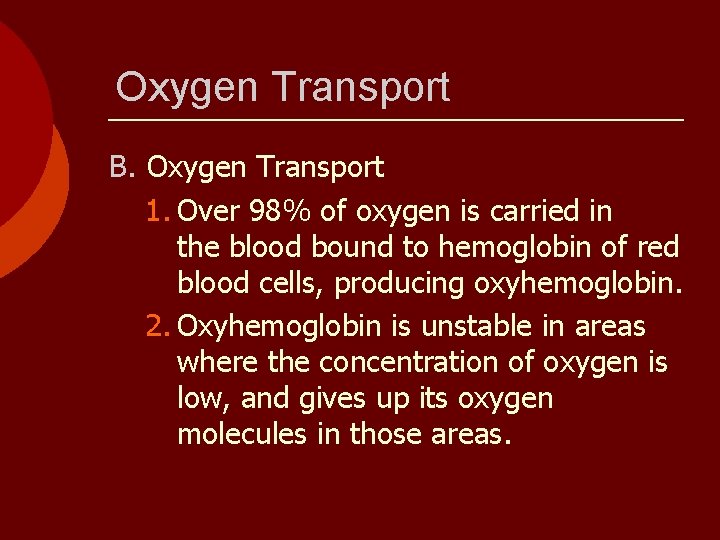 Oxygen Transport B. Oxygen Transport 1. Over 98% of oxygen is carried in the