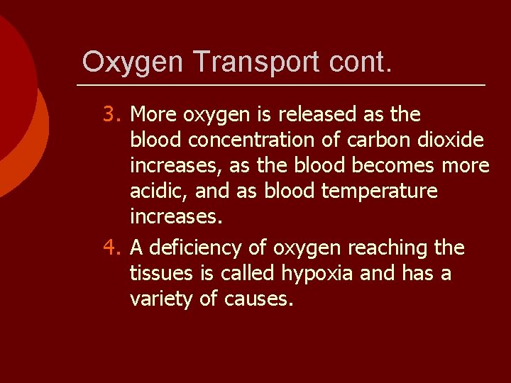 Oxygen Transport cont. 3. More oxygen is released as the blood concentration of carbon
