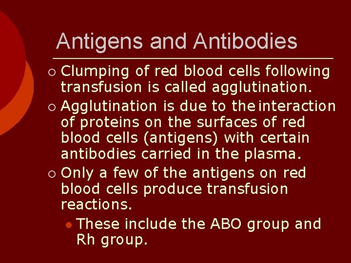 Antigens and Antibodies Clumping of red blood cells following transfusion is called agglutination. ¡