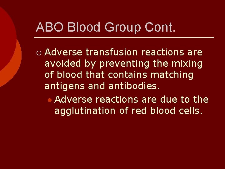 ABO Blood Group Cont. ¡ Adverse transfusion reactions are avoided by preventing the mixing
