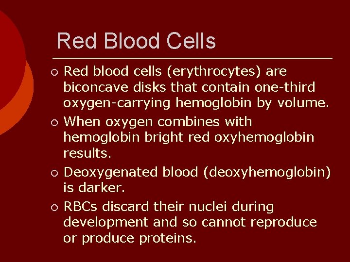 Red Blood Cells ¡ ¡ Red blood cells (erythrocytes) are biconcave disks that contain