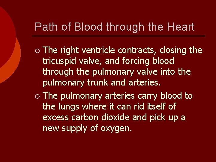 Path of Blood through the Heart The right ventricle contracts, closing the tricuspid valve,