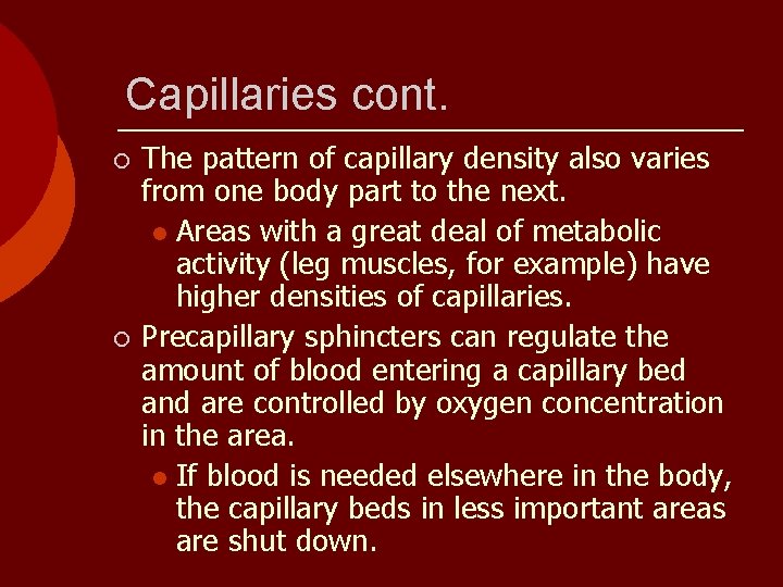 Capillaries cont. ¡ ¡ The pattern of capillary density also varies from one body