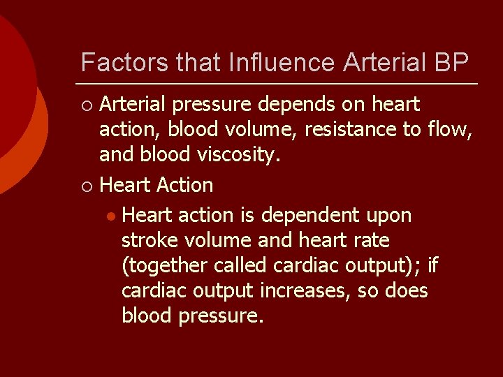 Factors that Influence Arterial BP Arterial pressure depends on heart action, blood volume, resistance