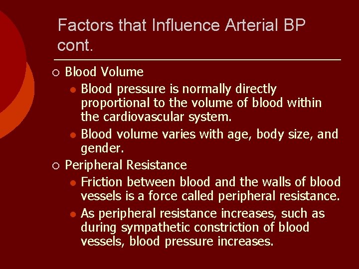 Factors that Influence Arterial BP cont. ¡ ¡ Blood Volume l Blood pressure is