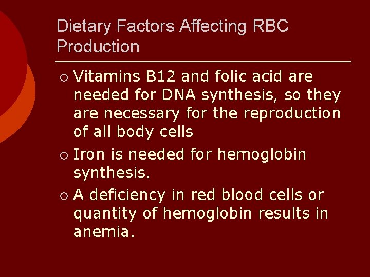 Dietary Factors Affecting RBC Production Vitamins B 12 and folic acid are needed for