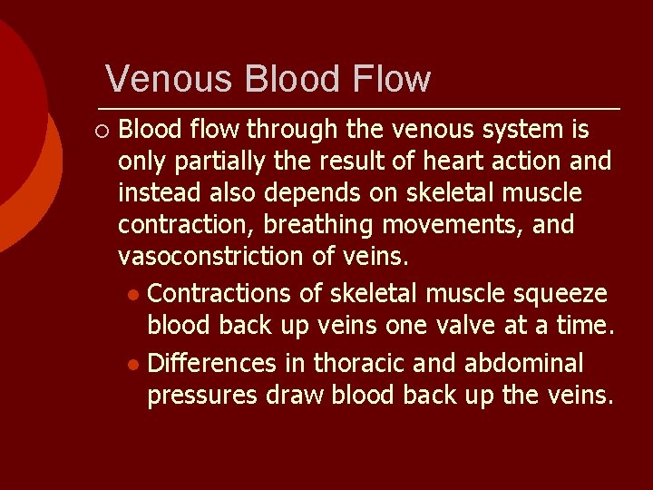 Venous Blood Flow ¡ Blood flow through the venous system is only partially the
