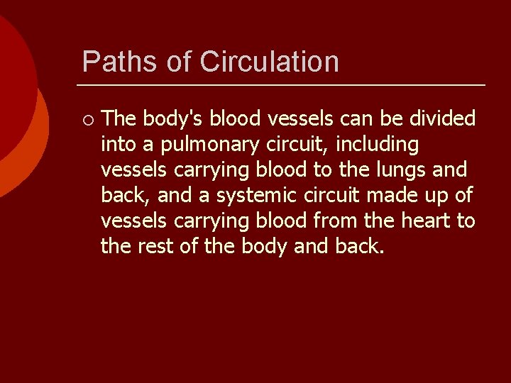Paths of Circulation ¡ The body's blood vessels can be divided into a pulmonary