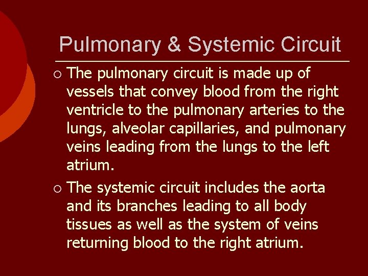 Pulmonary & Systemic Circuit The pulmonary circuit is made up of vessels that convey